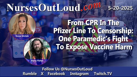 5-20-2025 From CPR in the Pfizer Line to Censorship: One Paramedic’s Fight to Expose Vaccine Harm