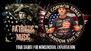 The Common Sense and Random Shit, Show (My Top Patriotic Songs So Far)