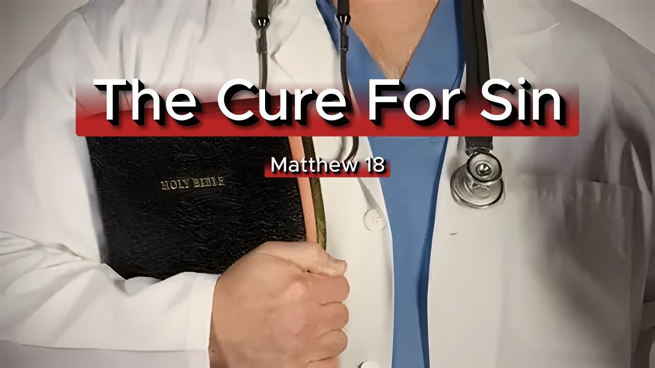 The Cure for Sin - Matthew 18