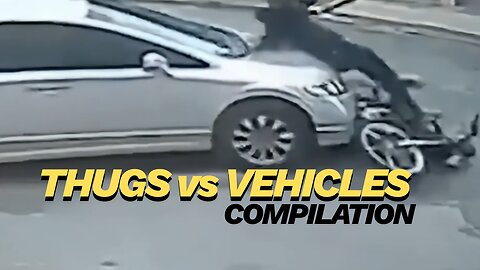 Thugs vs Vehicles Compilation