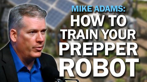 Mike Adams: I'm Training Prepper Robots to Help Humanity Survive the Collapse