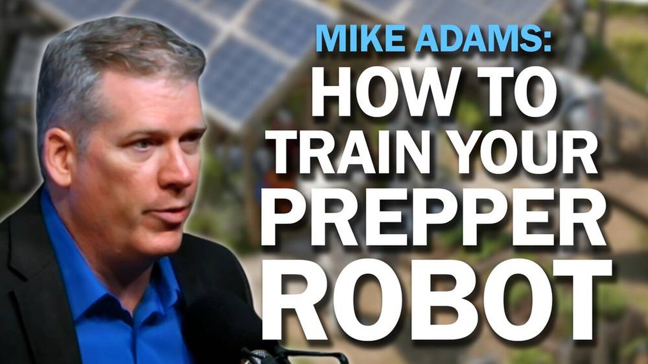 Mike Adams: I'm Training Prepper Robots to Help Humanity Survive the Collapse