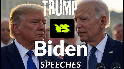 Trump VS Biden Speeches