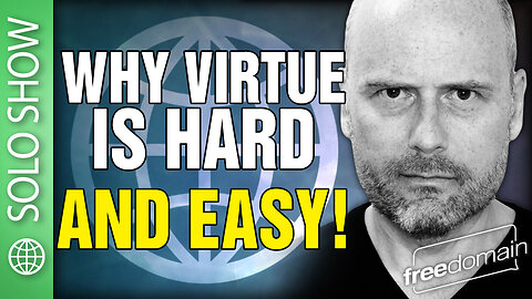 Why Virtue is Hard and Easy! (UPB)