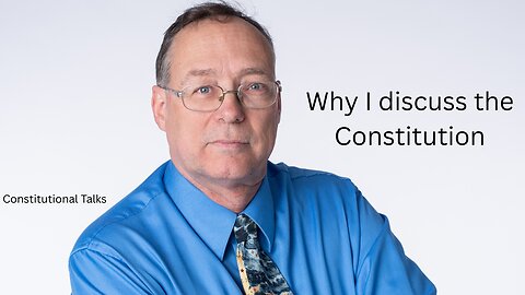 Why I discuss the Constitution