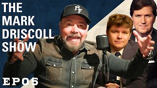 Tucker Carlson Hates Jews? Trumps Calls for Crusade | The Mark Driscoll Show | Ep 05