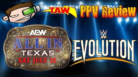 AEW All In Texas & WWE Evolution 2025 Review