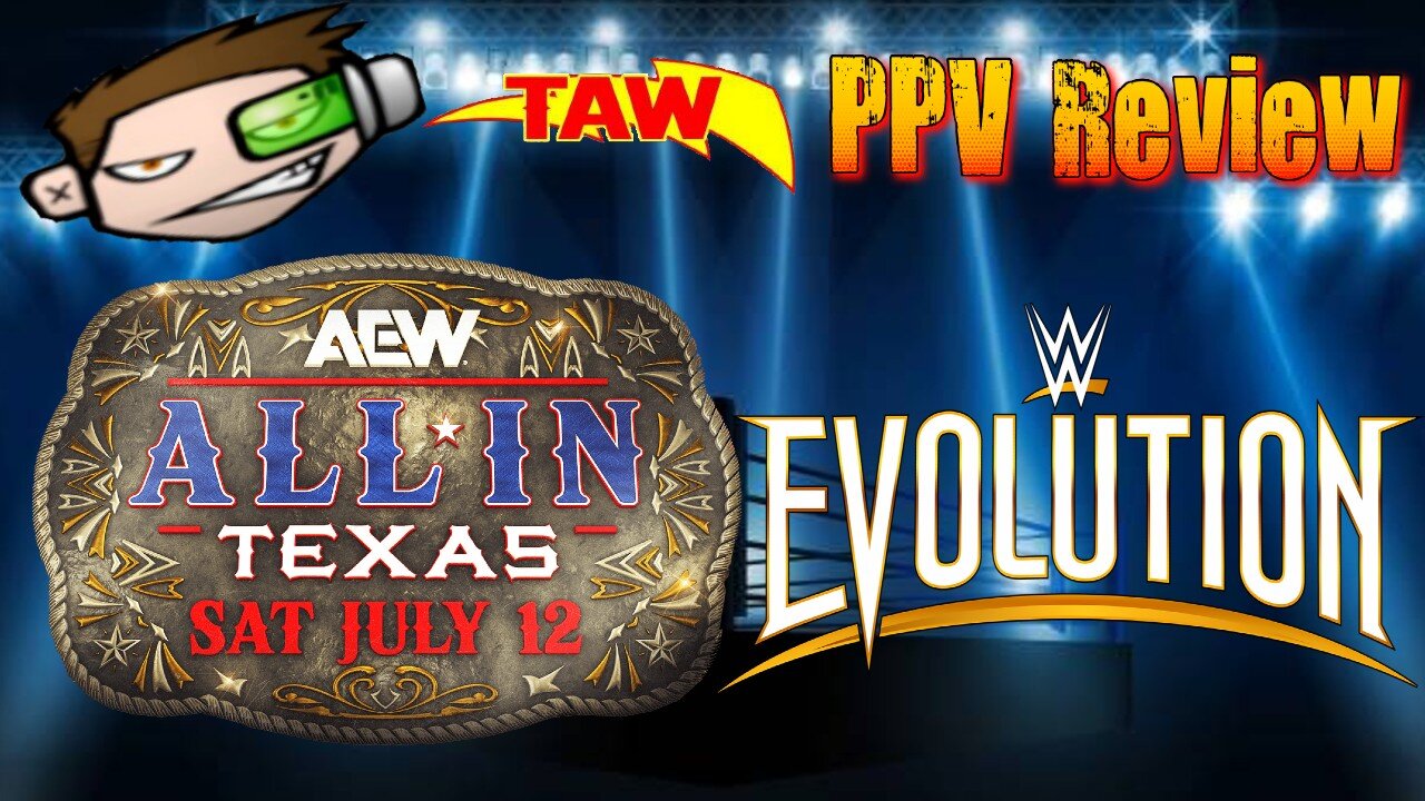 AEW All In Texas & WWE Evolution 2025 Review