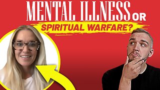 How to Discern: Is It Mental Health Or Spiritual Warfare? Interview with Dr. Natalie Atwell