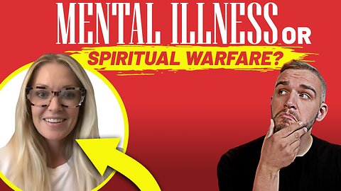 How to Discern: Is It Mental Health Or Spiritual Warfare? Interview with Dr. Natalie Atwell