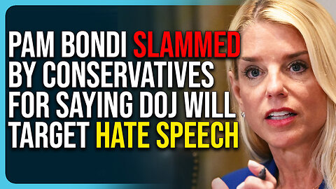 Pam Bondi Slammed By Conservatives For Saying DOJ Will Target Hate Speech