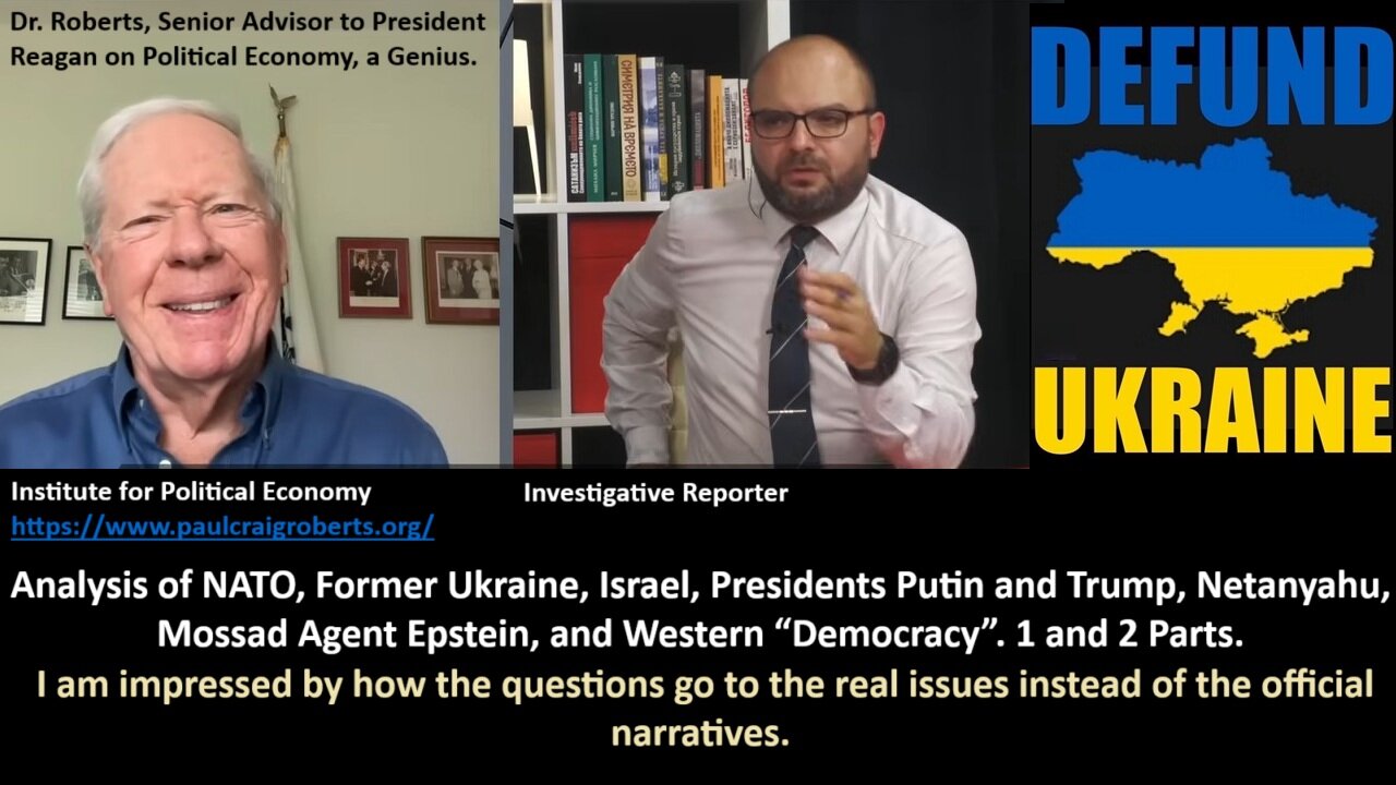Dr. Roberts: Analysis of NATO, Former Ukraine, Israel, Presidents Putin and Trump, Netanyahu, Mossad Agent Epstein, and Western “Democracy”. 1 and 2 Parts.