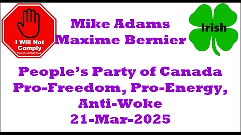 Mike Adams Maxime Bernier People’s Party of Canada pro-freedom, pro-energy & anti-woke 21-Mar-2025