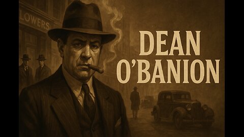 Mob Boss Files: Dean O'Banion