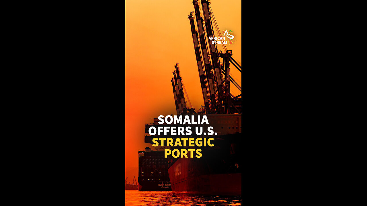 SOMALIA OFFERS U.S. STRATEGIC PORTS