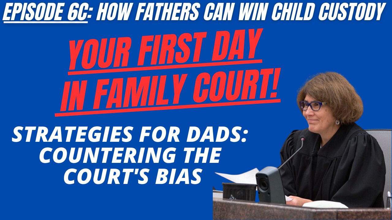 Ep 6C: Your First Day in Family Court - Strategies for Dads