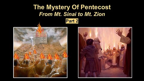 6/7/25 The Mystery Of Pentecost From Mt. Sinai to Mt. Zion - Part 2