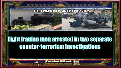 Eight Iranian men arrested in two separate counter-terrorism investigations
