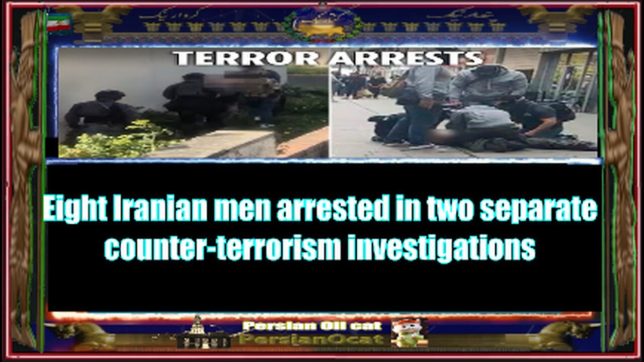 Eight Iranian men arrested in two separate counter-terrorism investigations