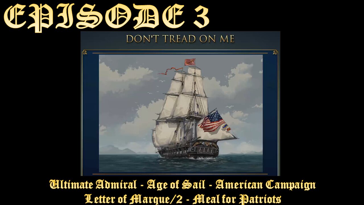 Ultimate Admiral - Age of Sail - American Campaign - EPISODE 3 - Letter of Marque2 Meal for Patriots