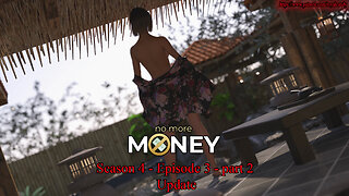 No More Money - v4.3.0 - [ S.4 - Ep.3 ] - part 2