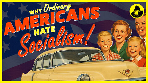 Why Ordinary Americans Hate Socialism!