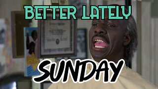 Better Lately - Sunday
