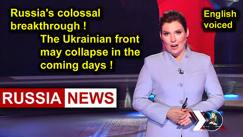 Russia's colossal breakthrough! The Ukrainian front may collapse in the coming days!