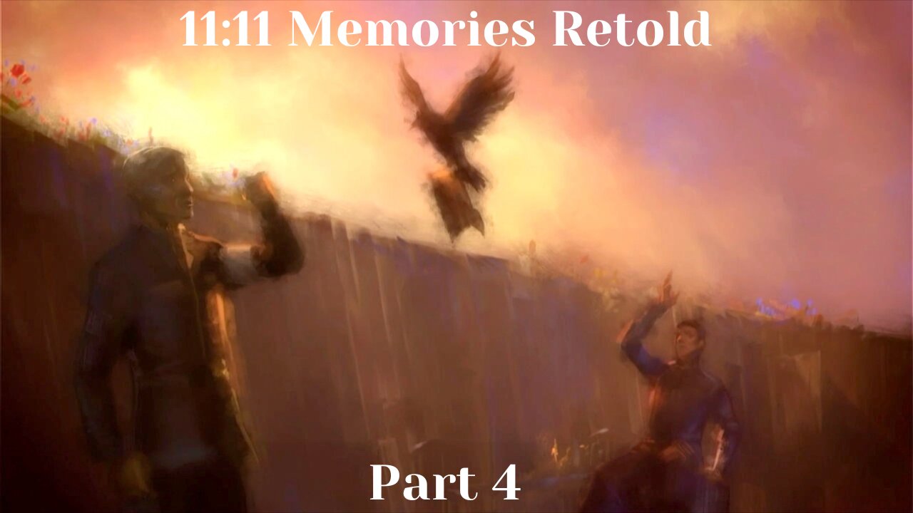11-11: Memories Retold Part 4