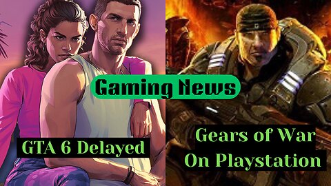 Gaming News - GTA 6 delayed, Borderlands 4 release date, and Gears of War on PS5