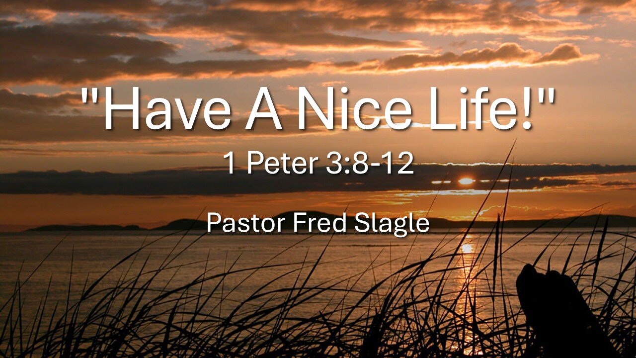 "Have a nice life!" by Guest Pastor Fred Slagle