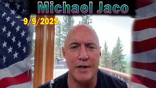 Michael Jaco Update Today Sep 9: "Most People Don't Realize That J6 Was The US Equivalent To Tiananmin Square"