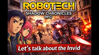 Robotech Shadow Chronicles RPG Pt 2: Let's talk about the Invid