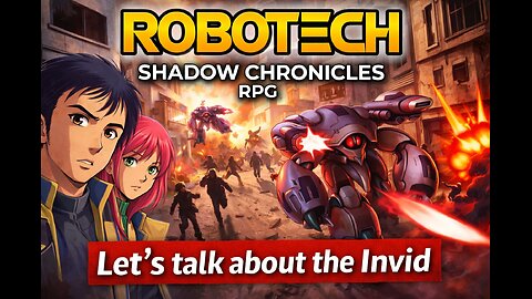 Robotech Shadow Chronicles RPG Pt 2: Let's talk about the Invid