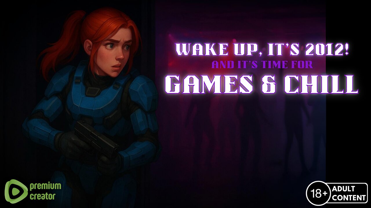 Games & Chill | WAKE UP, ITS 2012 Edition