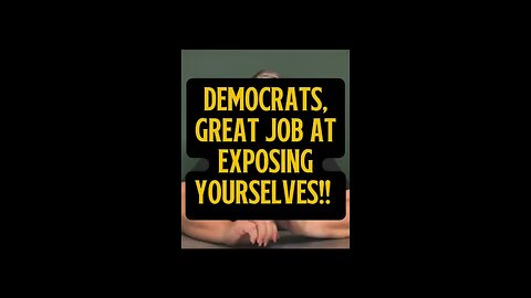 Democrats, Great Job At Exposing Yourselves! 😬
