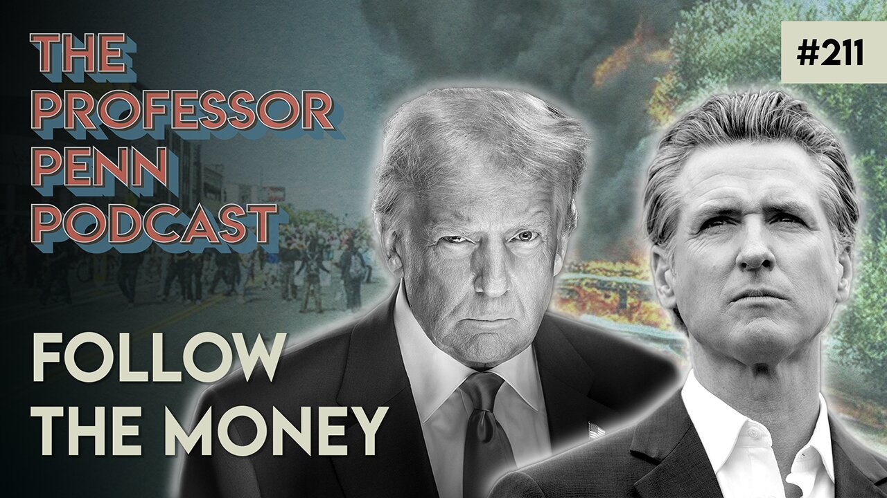 RIOTS IN LA!? | FOLLOW THE MONEY w/ Professor Penn | EP211