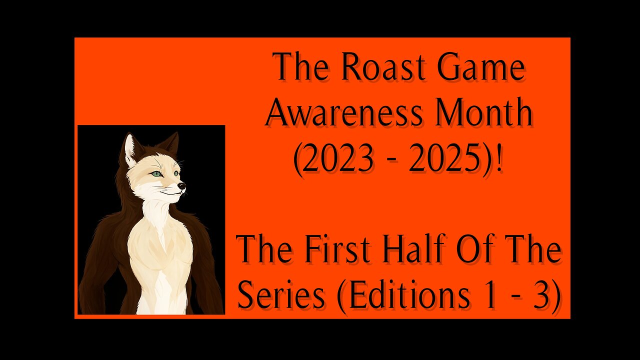 The Roast Game Awareness Month (2023 - 2025): The Complete First Half Of The Series!