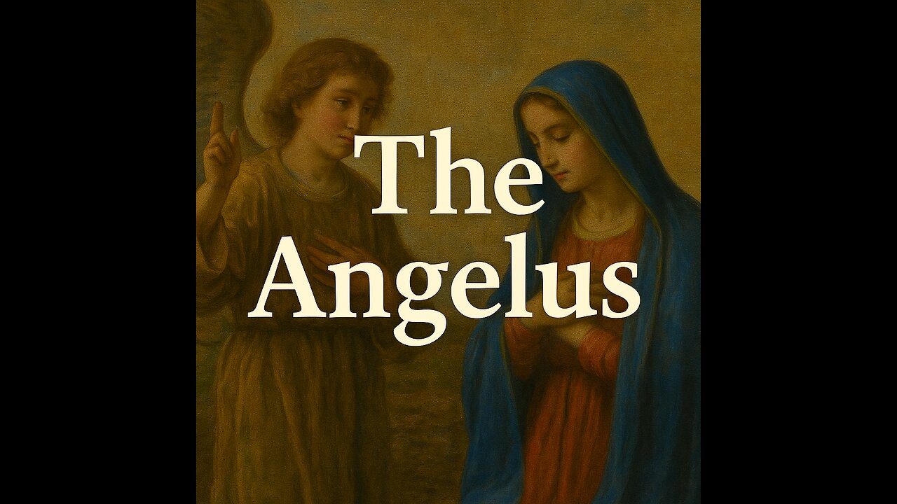 The Angelus Prayer | A Daily Devotion Honoring the Incarnation