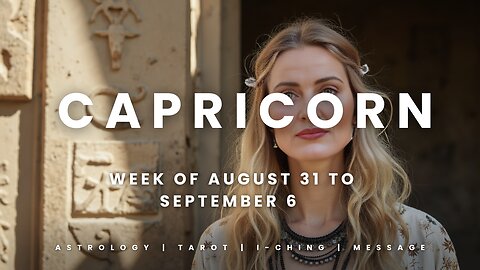 CAPRICORN Week of August 31 to September 6