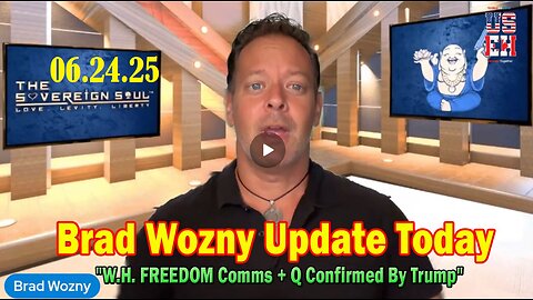 Brad Wozny Update Today 06.24.25- 'W.H. FREEDOM Comms + Q Confirmed By Trump'