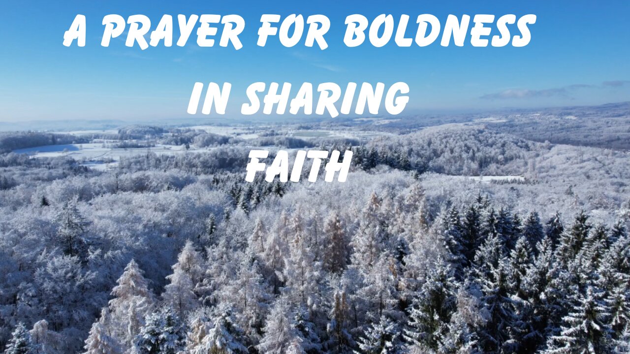 A PRAYER FOR BOLDNESS IN SHARING FAITH