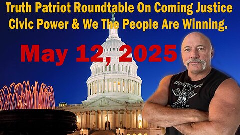 Truth Patriot Roundtable On Coming Justice, Civic Power & We The People Are Winning.