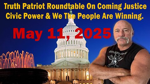 Truth Patriot Roundtable On Coming Justice, Civic Power & We The People Are Winning.