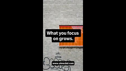 What you focud on grow.