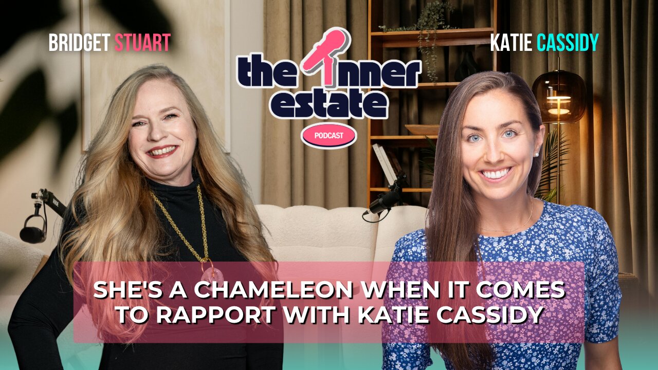 She's a Chameleon When it Comes to Rapport | Katie Cassidy on The Inner Estate Podcast