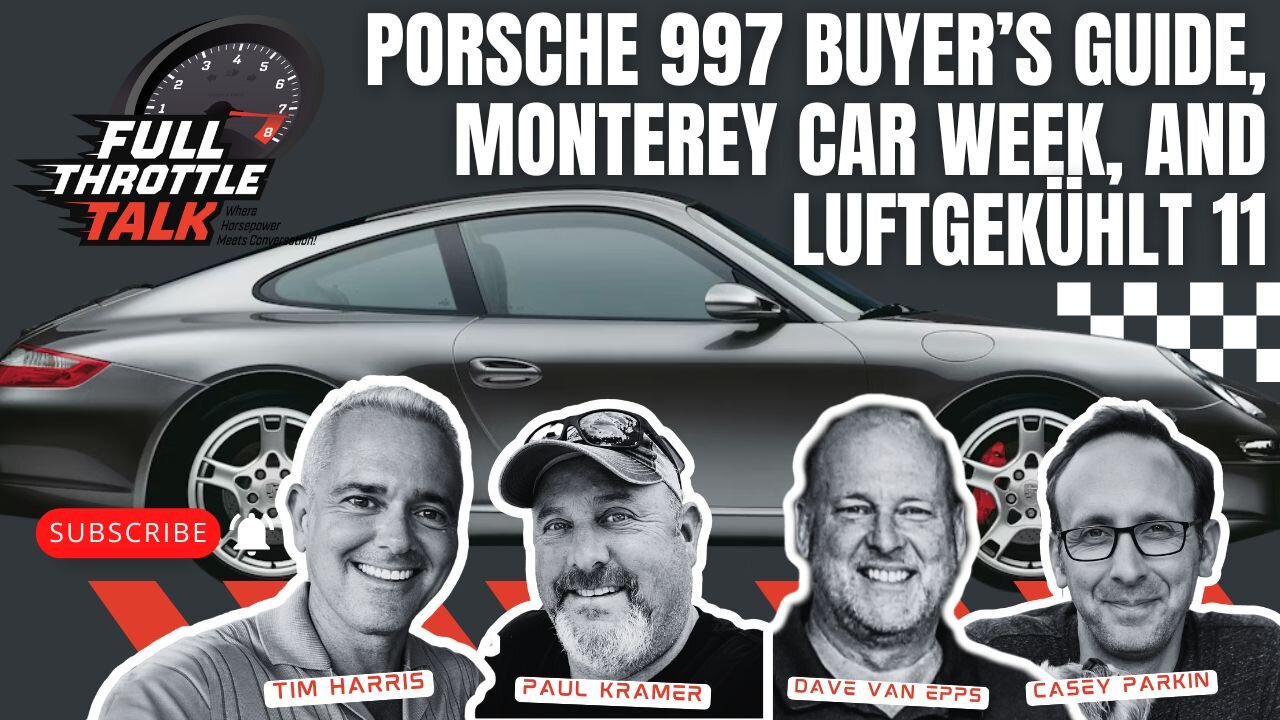 Porsche 997 Buyer’s Guide, Monterey Car Week, and Luftgekühlt 11