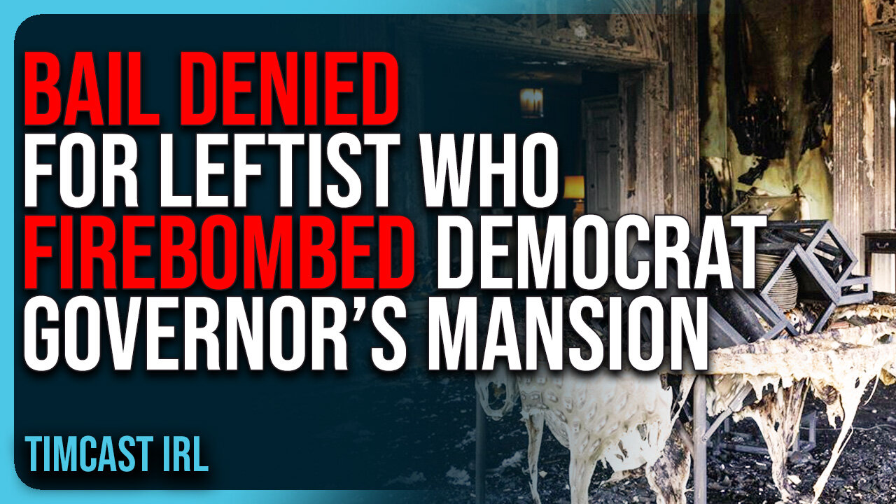 Bail DENIED For Leftist Who FIREBOMBED Democrat Governor’s Mansion, Political Violence WORSENS