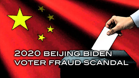 2020 Beijing Biden Voter Fraud Scanda