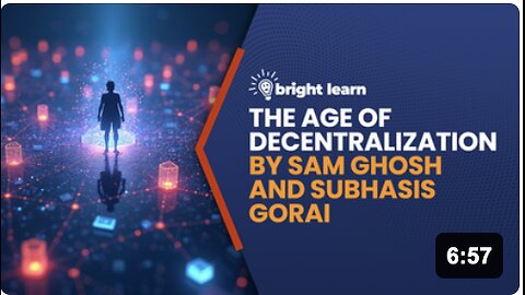 BrightLearn - The Age of Decentralization by Sam Ghosh And Subhasis Gorai